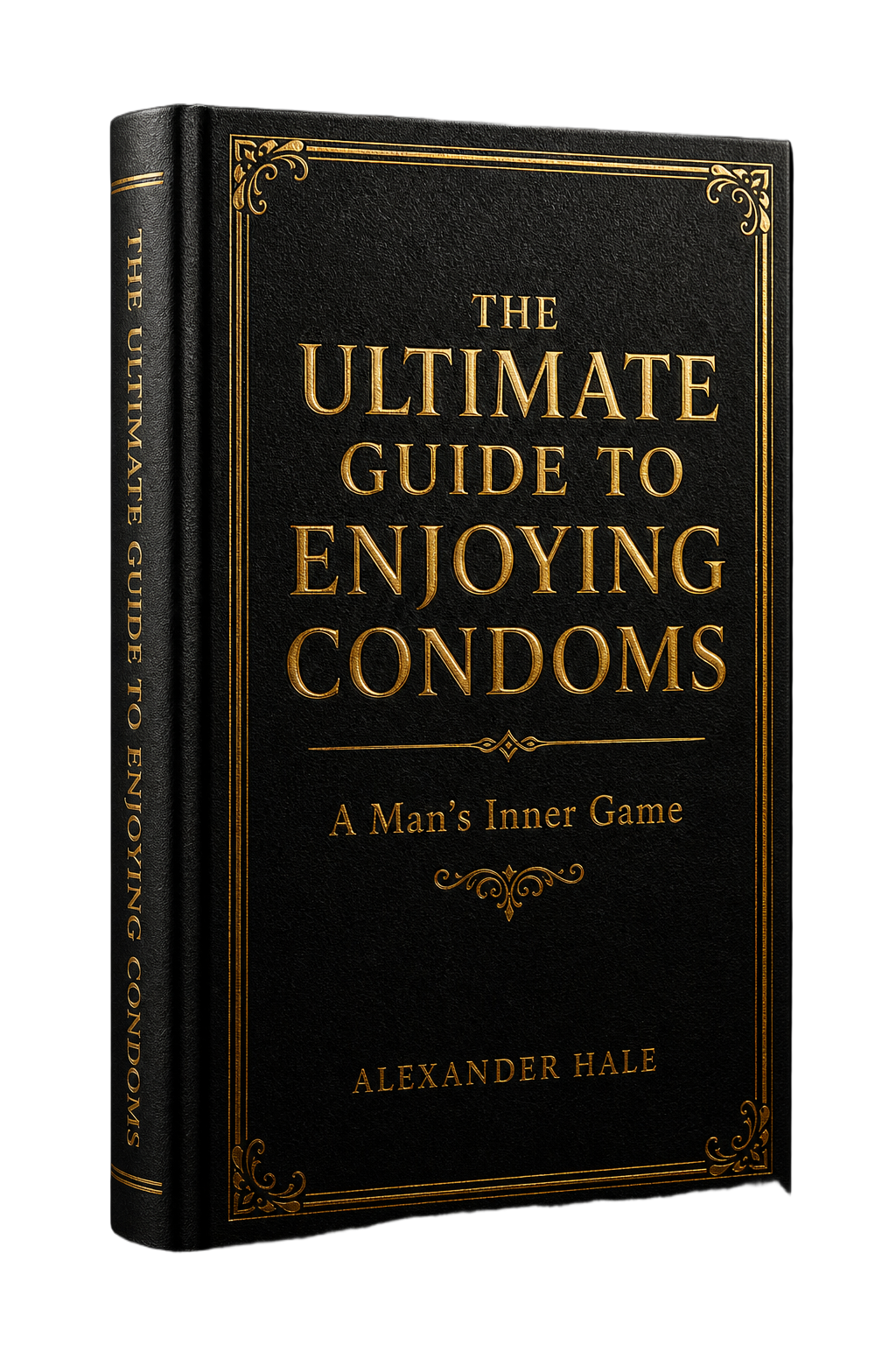 The Ultimate Guide to Enjoying Condoms — hardcover book by Alexander Hale
